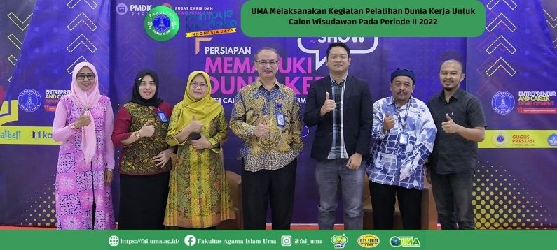 UMA Melaksanakan Kegiatan Pelatihan Dunia Kerja Untuk Calon Wisudawan Pada Periode II 2022