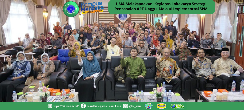 UMA Melaksanakan Kegiatan Lokakarya Strategi Pencapaian APT Unggul Melalui Implementasi SPMI
