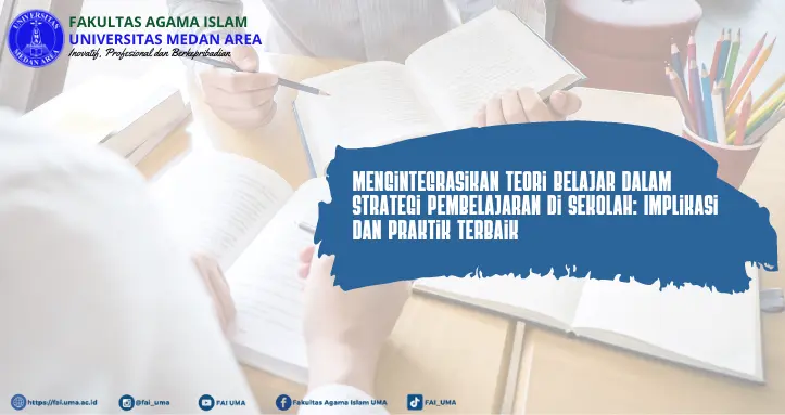 Artikel Mengintegrasikan Teori Belajar dalam Strategi Pembelajaran di Sekolah Implikasi dan Praktik Terbaik